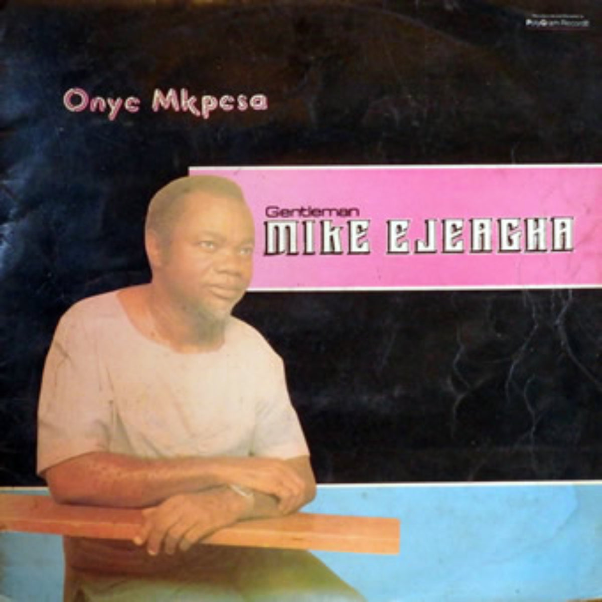 Gentleman Mike Ejeagha & His Premier Dance Band – Onye Mkpesa